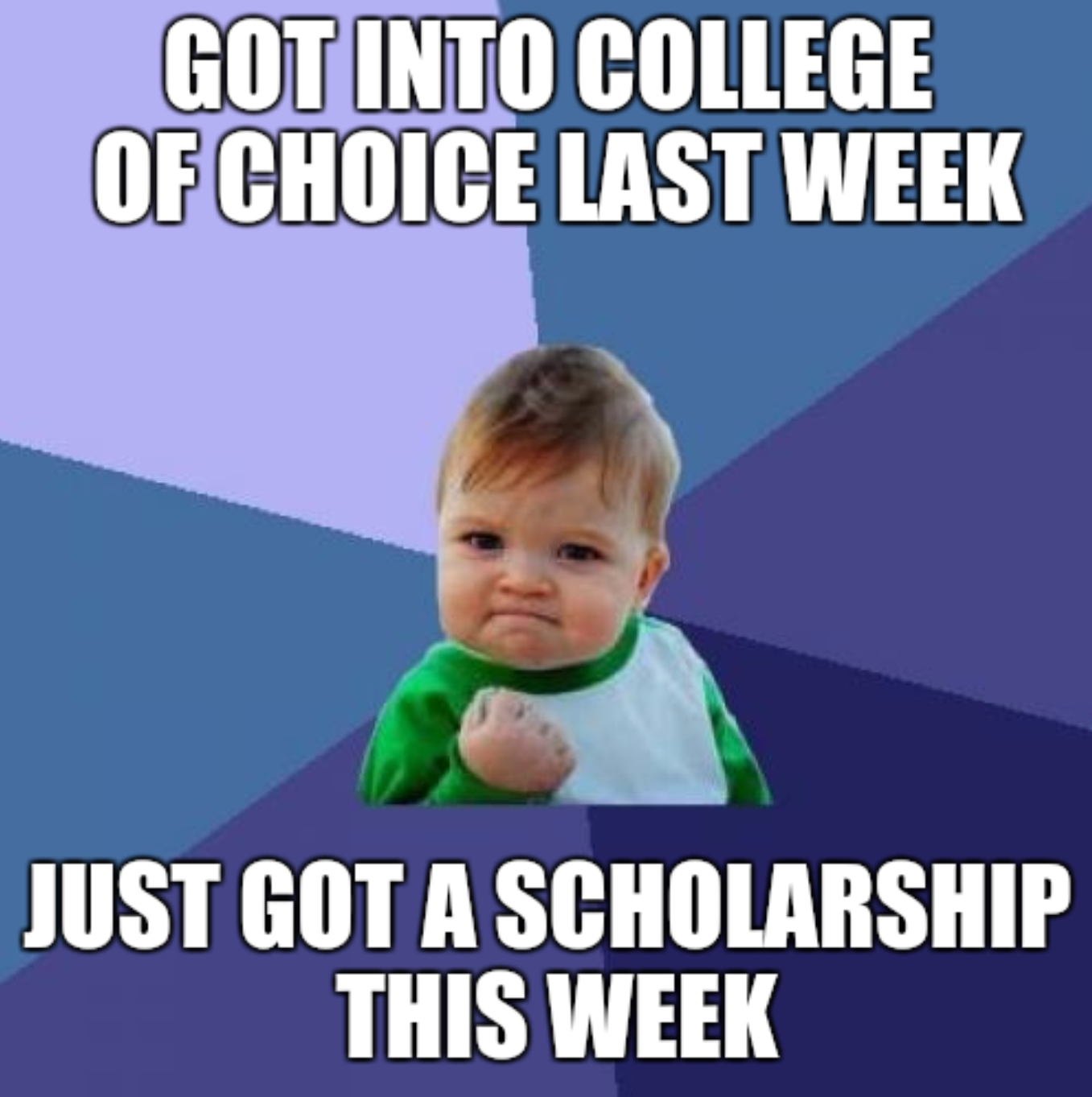 Meme of baby making fist with text about getting into college